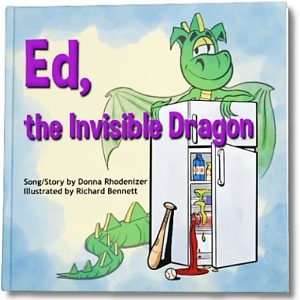 Stroy/song by Donna Rhodenizer - Ed the Invisible Dragon - Illustrated Children's Book - by Donna Rhodenizer and Richard Bennett - book cover